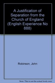 A Justification of Separation from the Church of England (English Experience No 888)