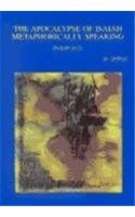 The Apocalypse of Isaiah Metaphorically Speaking: A Study of the Use, Function, and  Significance of Metaphors in Isaiah 24-27 (Bibliotheca Ephemeridum Theologicarum Lovaniensium, 151)