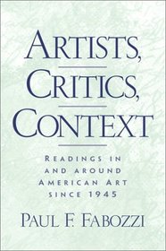Artists, Critics, Context: Readings in and Around American Art since 1945
