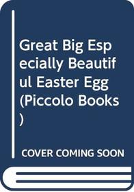 Great Big Especially Beautiful Easter Egg (Piccolo Books)