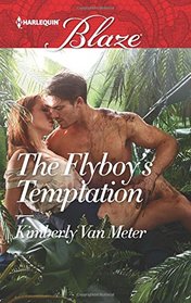The Flyboy's Temptation (Harlequin Blaze, No 894)