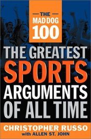The Mad Dog 100 : The Greatest Sports Arguments of All Time
