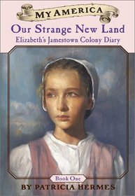 Our Strange New Land (Elizabeth's Jamestown Colony Diary, Bk 1) (My America)