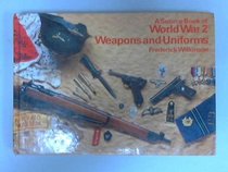 A source book of World War 2 weapons and uniforms