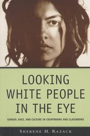 Looking White People in the Eye: Gender, Race, and Culture in Courtrooms and Classrooms