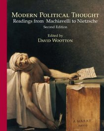 Modern Politcal Thought: Readings from Machiavelli to Nietzsche