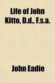 Life of John Kitto, D.d., F.s.a.