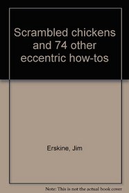 Scrambled chickens and 74 other eccentric how-tos