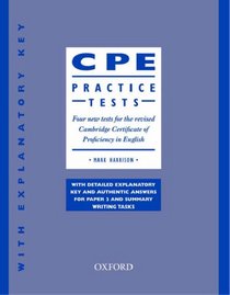 CPE Practice Tests: (With Explanatory Key): Four New Tests for the Revised Cambridge Certificate of Proficiency in English