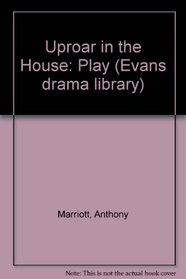 Uproar in the House: Play (Evans drama library)