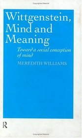 Wittgenstein, Mind, and Meaning: Toward a Social Conception of Mind