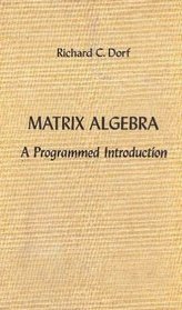 Matrix Algebra: A Programmed Introduction
