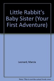 Little Rabbit's Baby Sister (Your First Adventure S.)