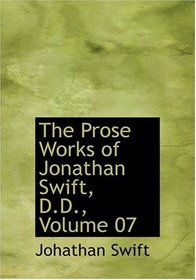 The Prose Works of Jonathan Swift, D.D., Volume 07 (Large Print Edition)