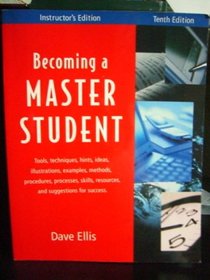 Becoming a Master Student: Tools, Techniques, Hints, Ideas, Illustrations, Example, Methods, Procedures, Processes, Skills, Resources and Suggestions for Succes (Instructor's Edition)