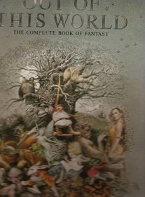 OUT OF THIS WORLD: The Complete Book of Fantasy