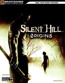 Silent Hill Origins Official Strategy Guide (Bradygames Strategy Guides) (Bradygames Strategy Guides)