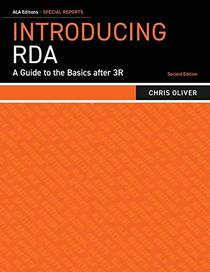 Introducing RDA: A Guide To The Basics After 3R (ALA Special Report)