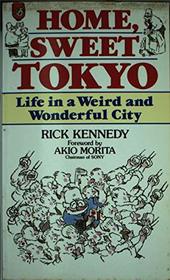 Home, Sweet Tokyo: Life in a Weird and Wonderful City