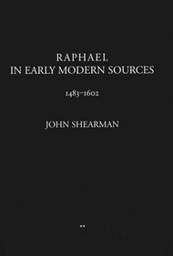 Raphael in Early Modern Sources 1483-1602 (Romische Forschungen Der Bibliotheca Hertziana)