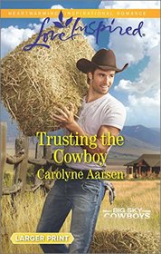Trusting the Cowboy (Big Sky Cowboys, Bk 2) (Love Inspired, No 1003) (Larger Print)