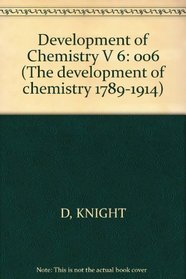 Development Of Chemistry   V 6 (Development of Chemistry, 1789-1914)
