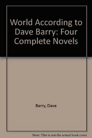 Dave Barry: Four Complete Books (The World According to Dave Barry Containing Dave Barry Talks Back, Dave Barry Turns 40, Dave Barry's Greatest Hits) PLUS Dave Barry Slept Here, a Random House Audio Book