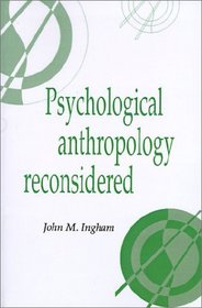 Psychological Anthropology Reconsidered (Publications of the Society for Psychological Anthropology)