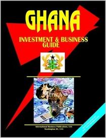 Ghana Investment & Business Guide (World Investment and Business Library)