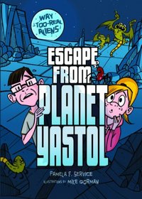 Escape from Planet Yastol (Way-Too-Real Aliens)