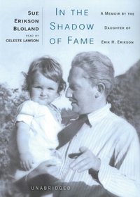 In The Shadow Of Fame - A Memoir By the Daughter of Erik H. Erikson