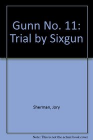 Gunn No. 11: Trial by Sixgun