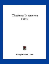 Thackeray In America (1853)