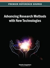 Advancing Research Methods with New Technologies (Premier Reference Source)