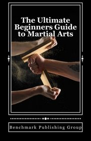The Ultimate Beginners Guide to Martial Arts: The Difference Between The Arts Explained by Industry Professionals