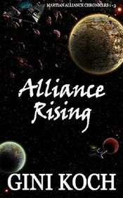 Alliance Rising: The Martian Alliance Chronicles 1 - 3 (Volume 1)