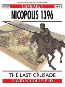 Nicopolis 1396: The Last Crusade (Campaign Series, 64)