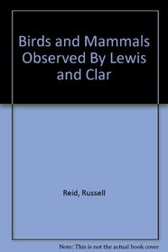 Birds and Mammals Observed By Lewis and Clar