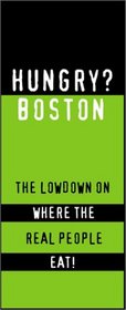 Hungry? Boston: The Lowdown on Where the Real People Eat!