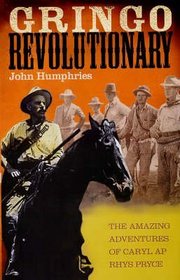 Gringo Revolutionary: The Amazing Adventures of Caryl Ap Rhys Pryce