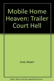 Mobile Home Heaven: Trailer Court Hell