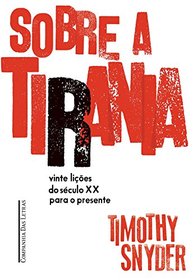 Sobre a Tirania. Vinte Lies do Sculo XX Para o Presente (Em Portuguese do Brasil)