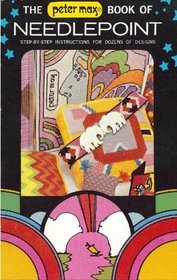 The Peter Max Book of Needlepoint: Step-by -Step Instructions for Dozens of Designs