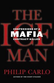 The Ice Man : Confessions of a Mafia Contract Killer