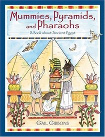 Mummies, Pyramids, and Pharaohs : A Book About Ancient Egypt