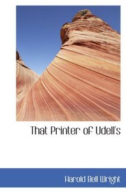 That Printer of Udell's: A STORY OF THE MIDDLE WEST