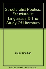 Structuralist poetics: Structuralism, linguistics, and the study of literature