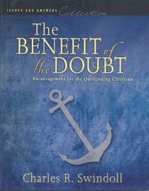 The Benefit of the Doubt - Issues and Answers Collection - Encouragement for the Questioning Christian
