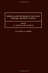 Models and Methods in Multiple Criteria Decision Making (International Series in Modern Applied Mathematics and Computer Science, Vol 23)