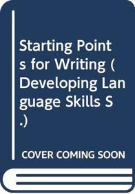 Starting Points for Writing (Developing Language Skills)